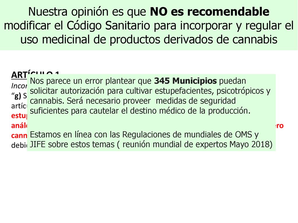 Nuestra opinión es que NO es recomendable modificar el Código Sanitario para incorporar y regular el uso medicinal de productos derivados de cannabis