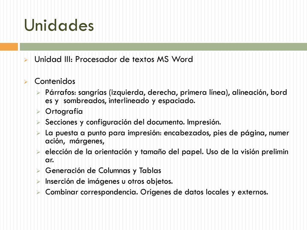 Unidades Unidad III: Procesador de textos MS Word Contenidos