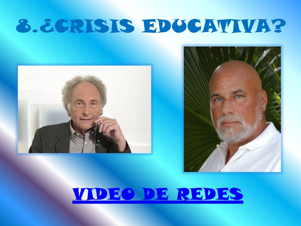 8.¿CRISIS EDUCATIVA VIDEO DE REDES