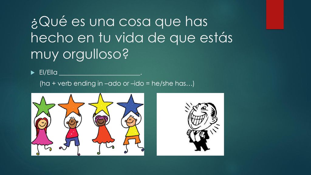 ¿Qué es una cosa que has hecho en tu vida de que estás muy orgulloso