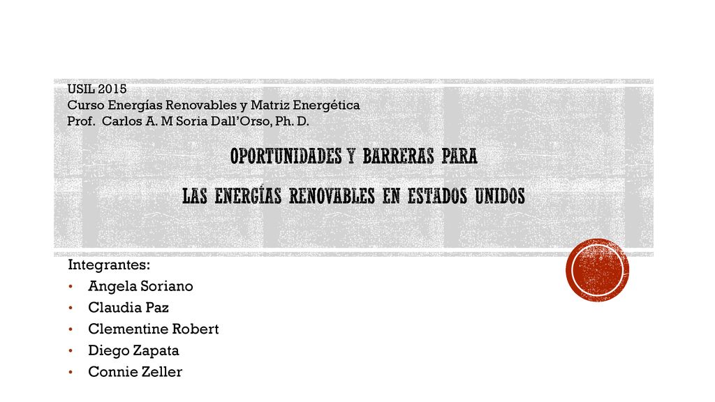 USIL 2015 Curso Energías Renovables y Matriz Energética. Prof. Carlos A. M Soria Dall’Orso, Ph. D.
