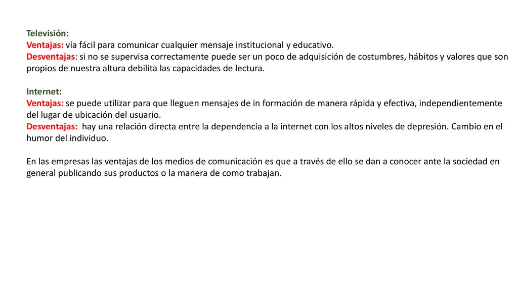 Televisión: Ventajas: vía fácil para comunicar cualquier mensaje institucional y educativo.