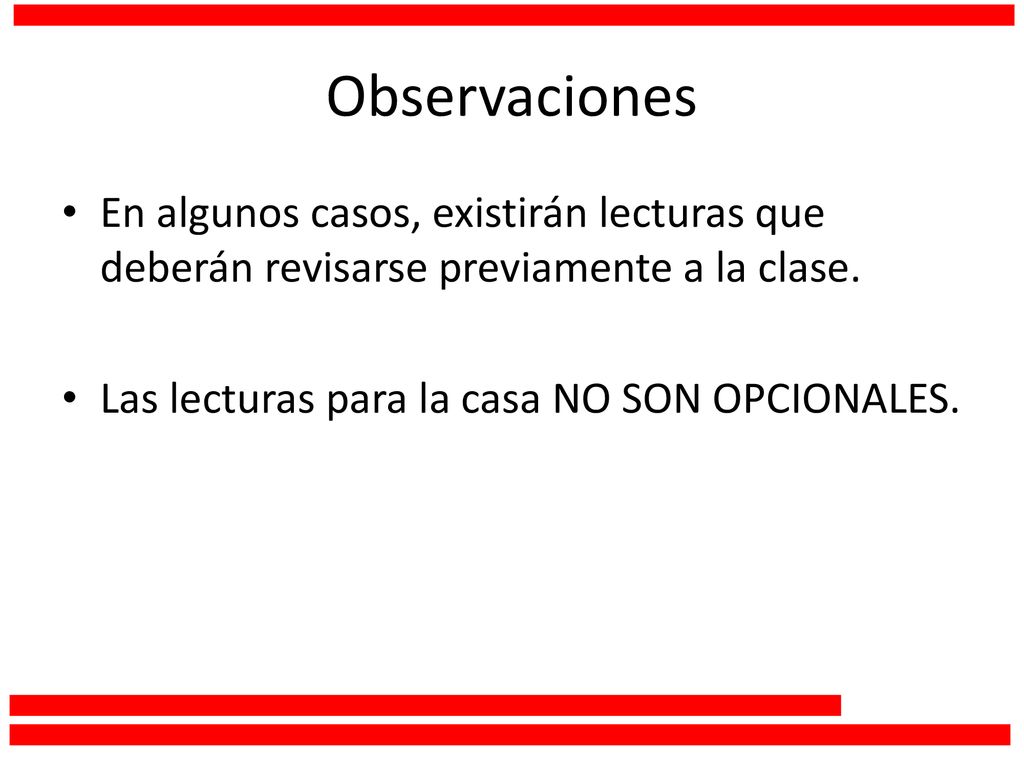 Observaciones En algunos casos, existirán lecturas que deberán revisarse previamente a la clase.