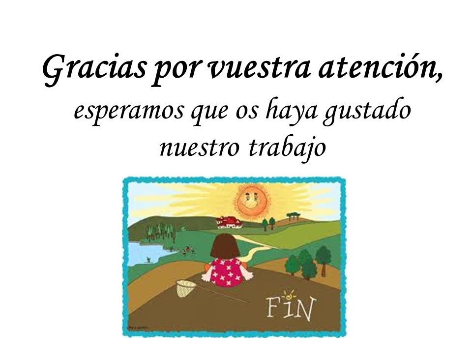 Gracias por vuestra atención, esperamos que os haya gustado nuestro trabajo