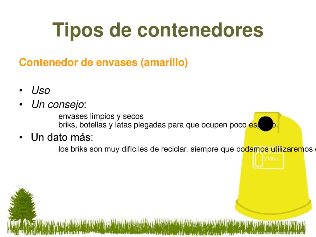 Tipos de contenedores Contenedor de envases (amarillo) Uso Un consejo:
