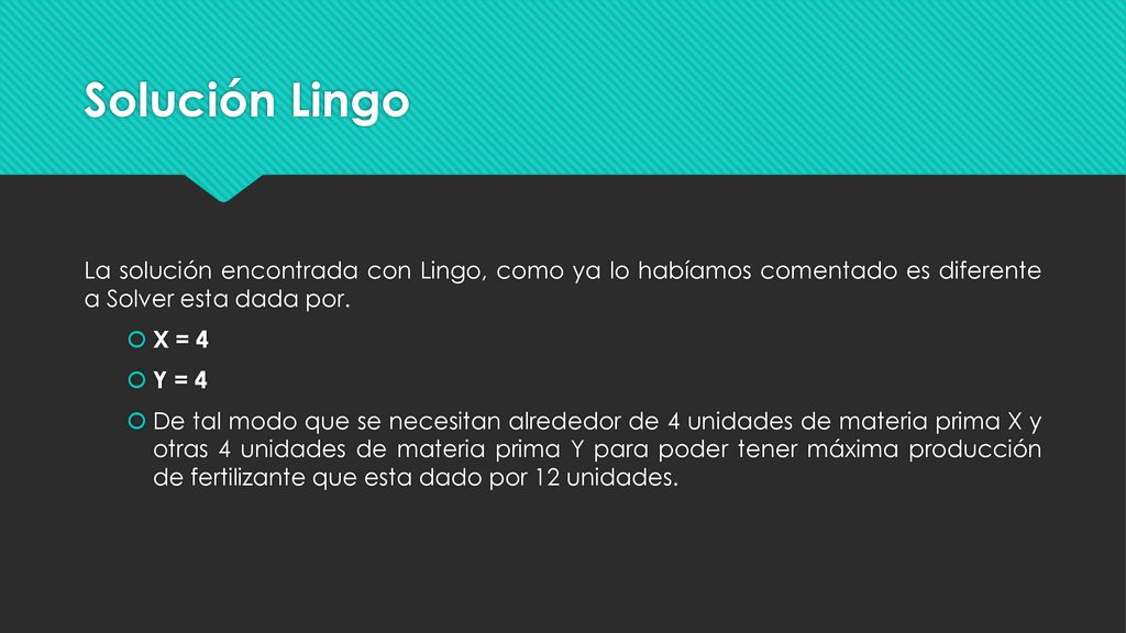 Solución Lingo La solución encontrada con Lingo, como ya lo habíamos comentado es diferente a Solver esta dada por.