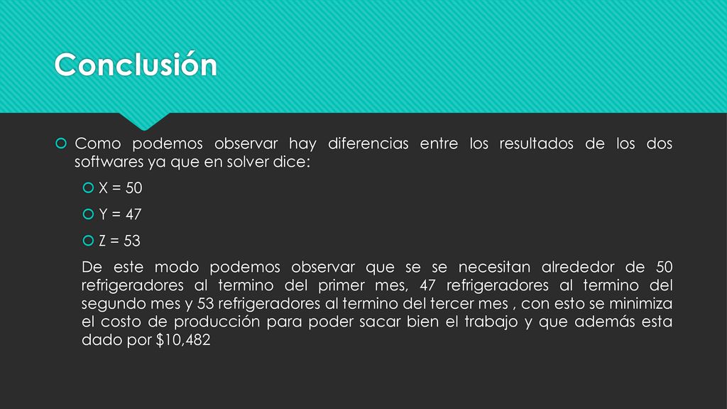 Conclusión Como podemos observar hay diferencias entre los resultados de los dos softwares ya que en solver dice: