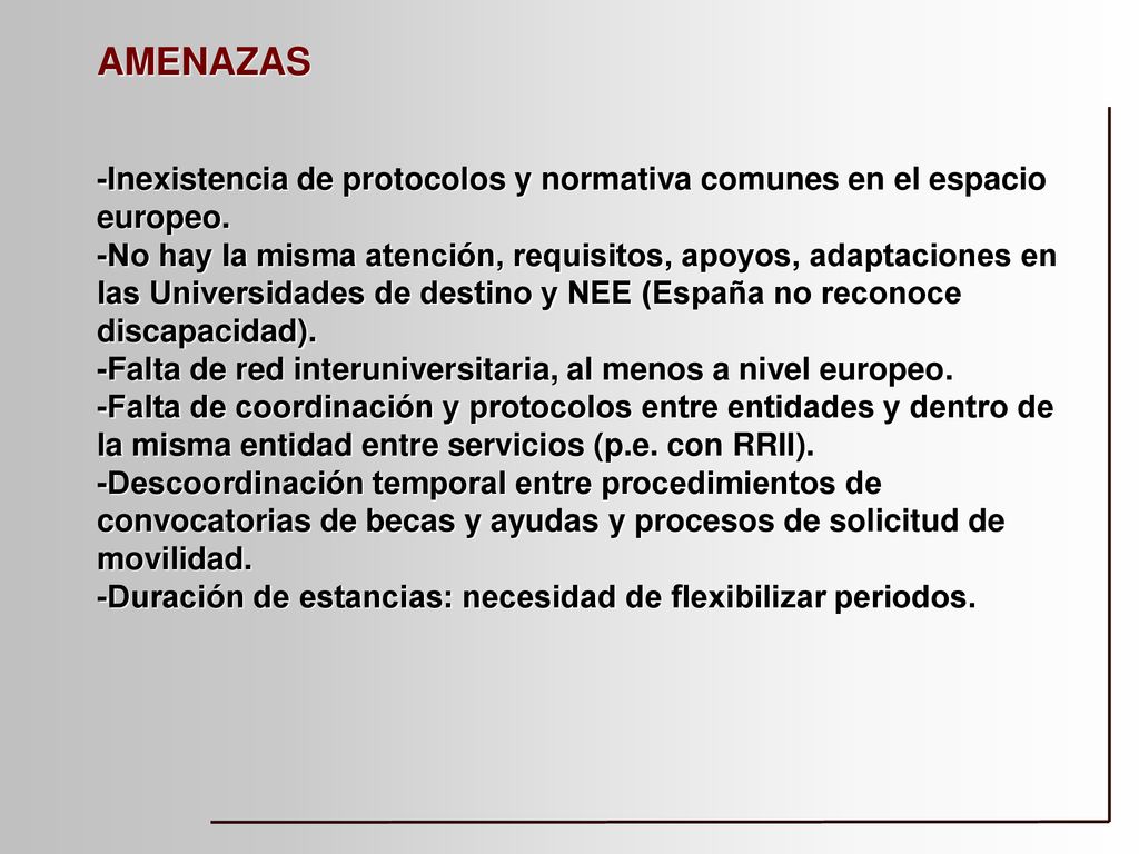 AMENAZAS -Inexistencia de protocolos y normativa comunes en el espacio europeo.