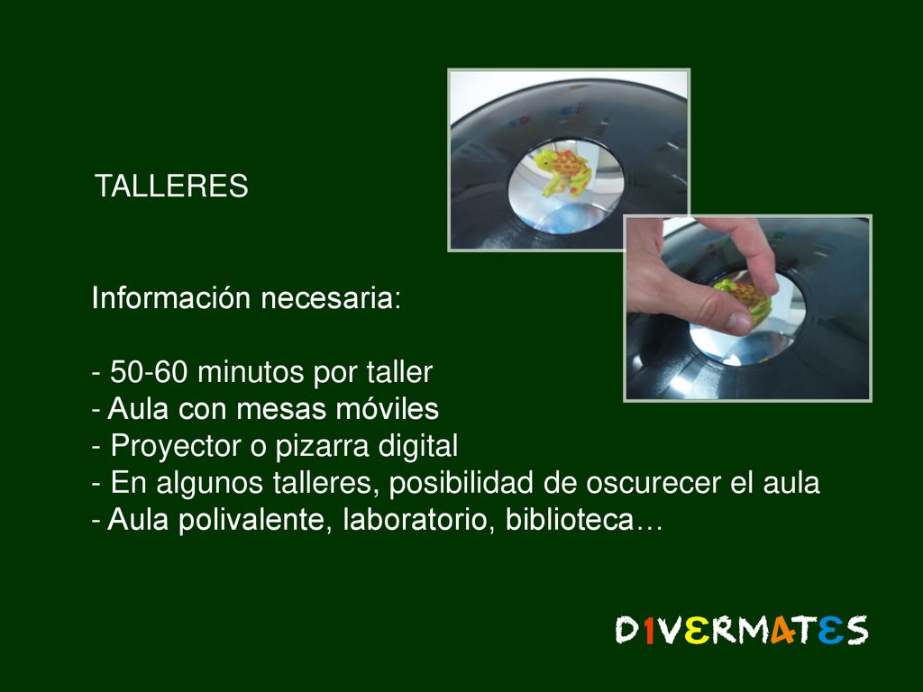 TALLERES Información necesaria: minutos por taller. Aula con mesas móviles. Proyector o pizarra digital.