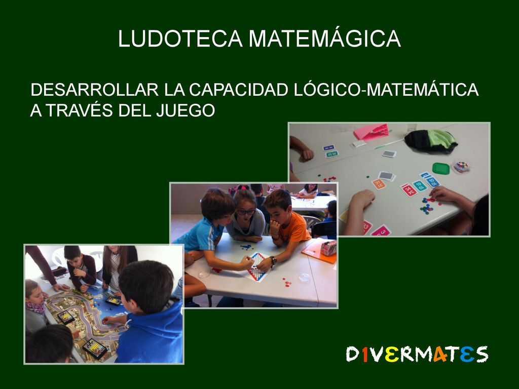 LUDOTECA MATEMÁGICA DESARROLLAR LA CAPACIDAD LÓGICO-MATEMÁTICA A TRAVÉS DEL JUEGO