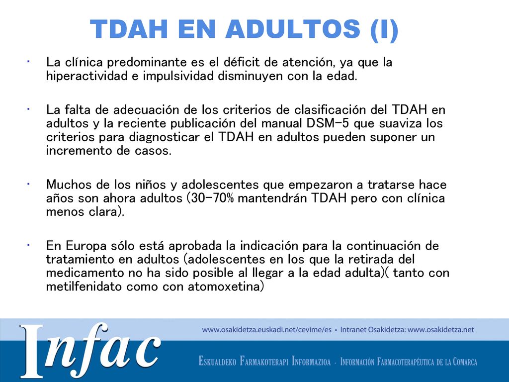 TDAH EN ADULTOS (I) La clínica predominante es el déficit de atención, ya que la hiperactividad e impulsividad disminuyen con la edad.