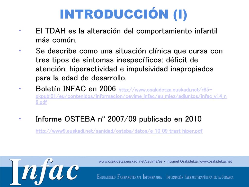 INTRODUCCIÓN (I) El TDAH es la alteración del comportamiento infantil más común.