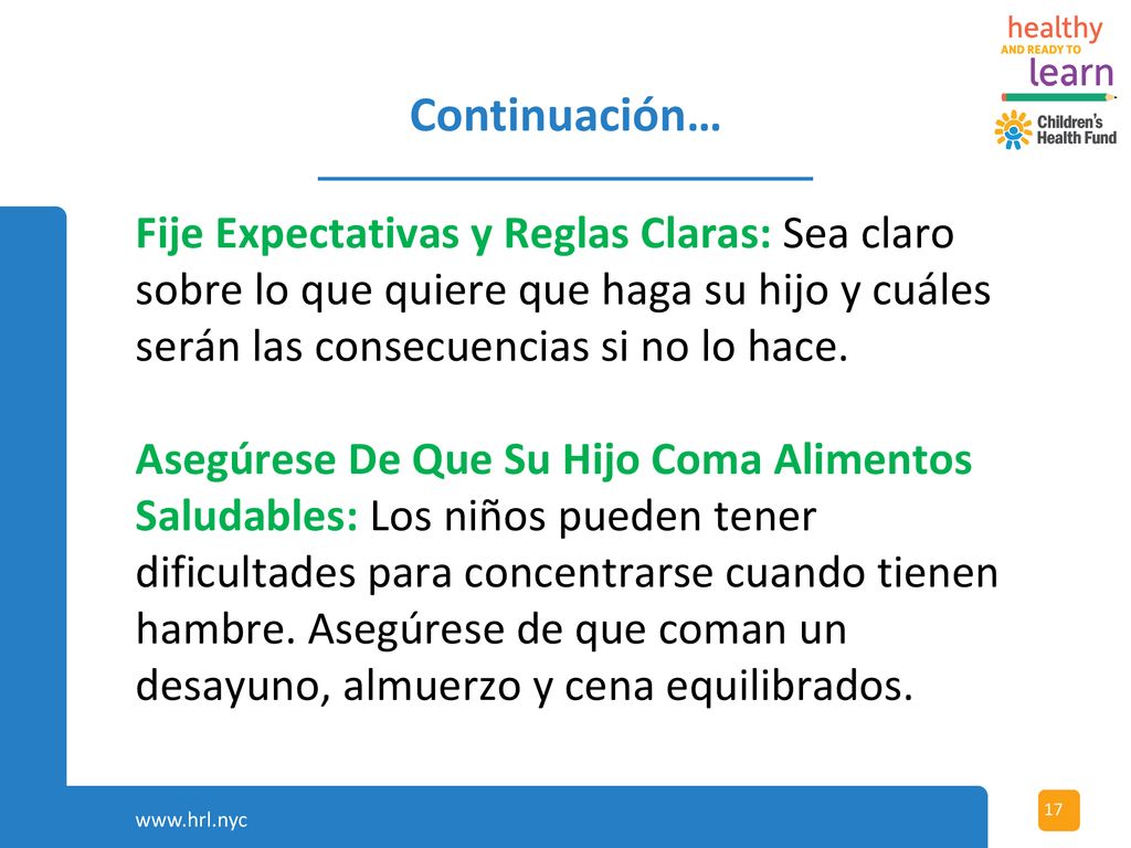 Continuación… Fije Expectativas y Reglas Claras: Sea claro sobre lo que quiere que haga su hijo y cuáles serán las consecuencias si no lo hace.