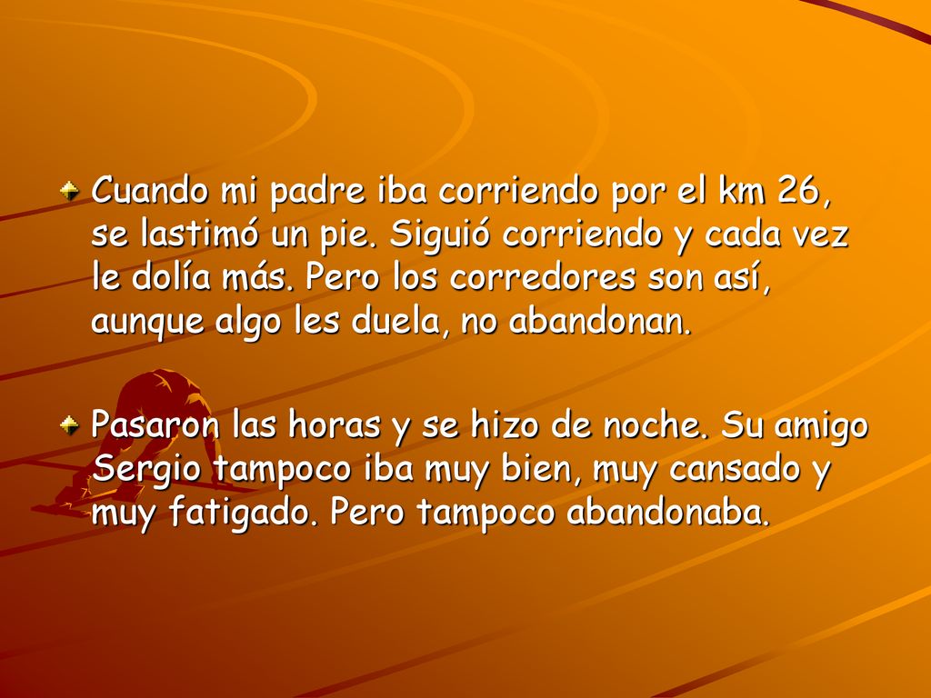 Cuando mi padre iba corriendo por el km 26, se lastimó un pie