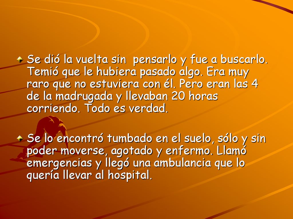 Se dió la vuelta sin pensarlo y fue a buscarlo