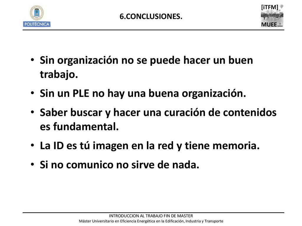 Sin organización no se puede hacer un buen trabajo.