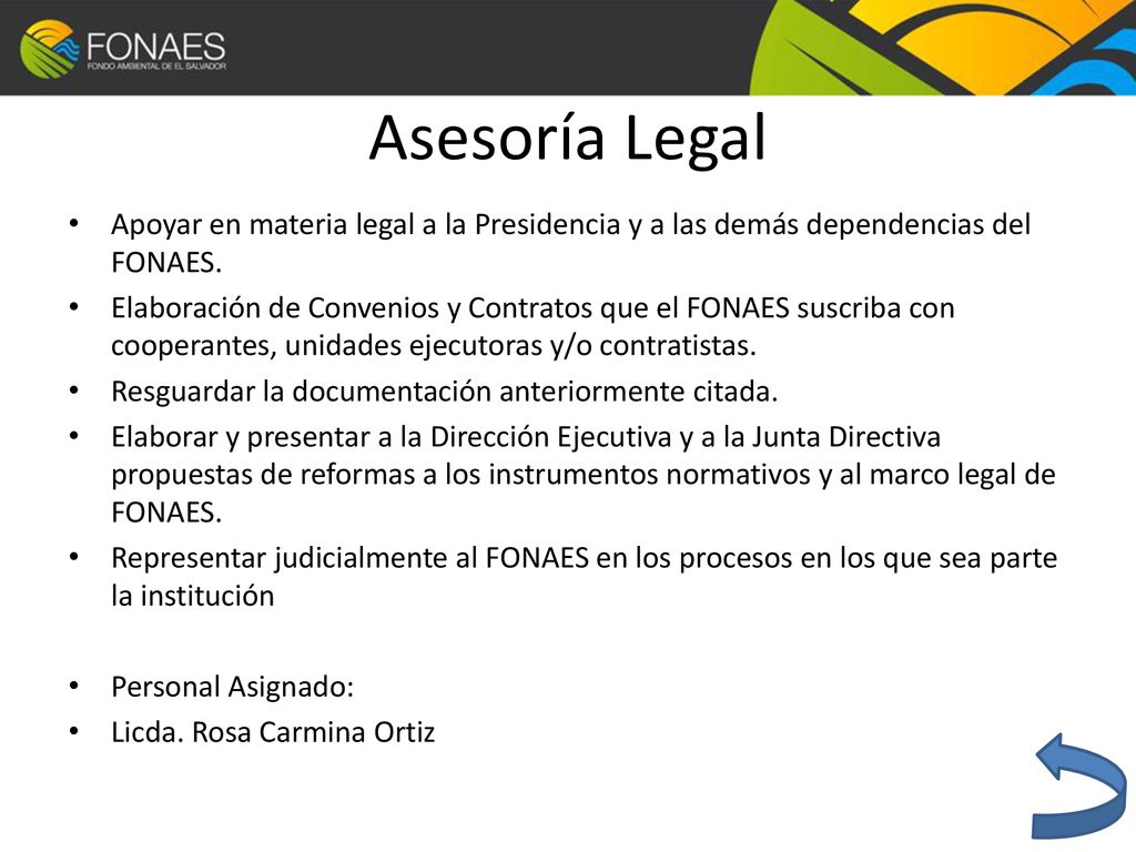 Asesoría Legal Apoyar en materia legal a la Presidencia y a las demás dependencias del FONAES.