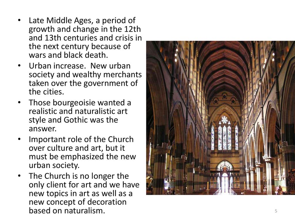 Late Middle Ages, a period of growth and change in the 12th and 13th centuries and crisis in the next century because of wars and black death.