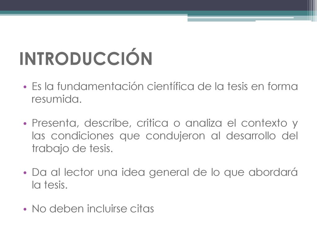 INTRODUCCIÓN Es la fundamentación científica de la tesis en forma resumida.