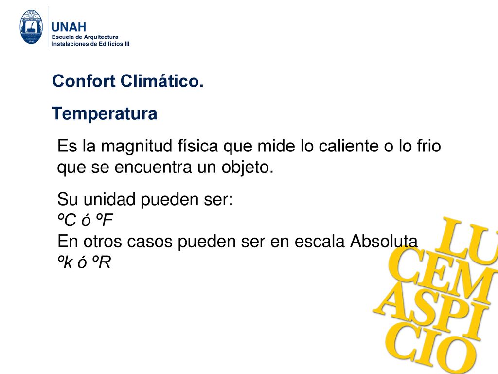 En otros casos pueden ser en escala Absoluta ºk ó ºR