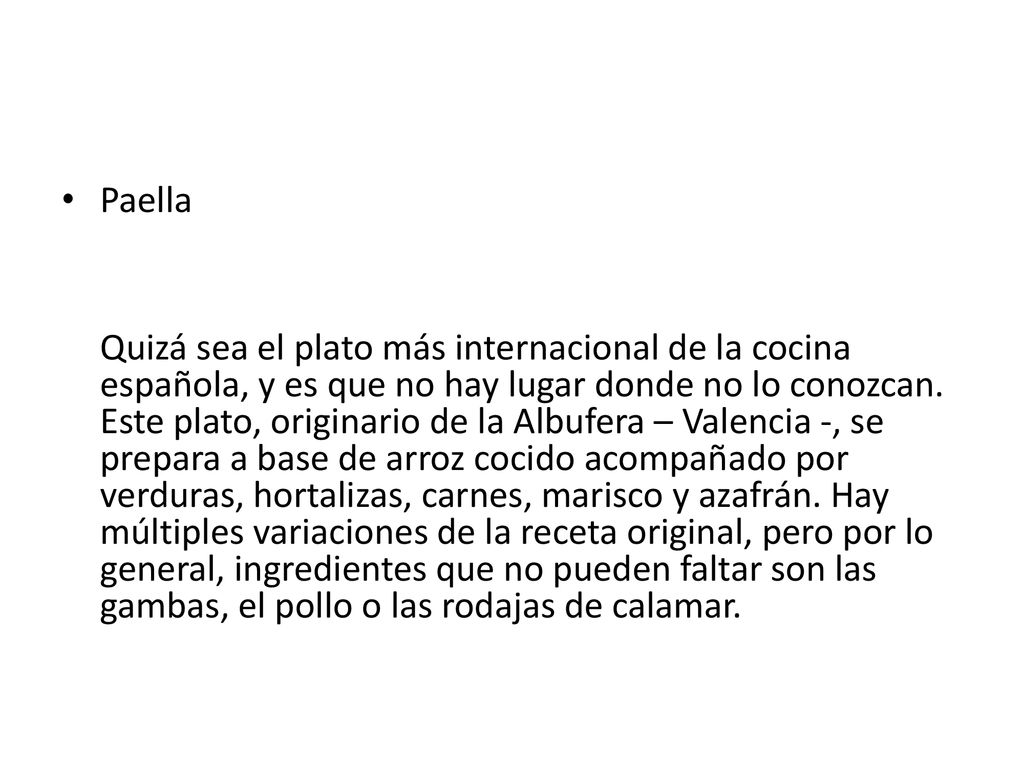 Paella Quizá sea el plato más internacional de la cocina española, y es que no hay lugar donde no lo conozcan.