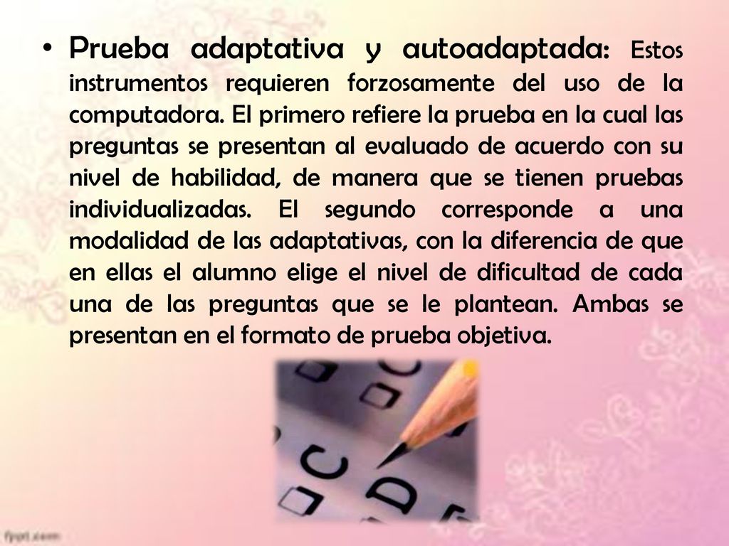 Prueba adaptativa y autoadaptada: Estos instrumentos requieren forzosamente del uso de la computadora.