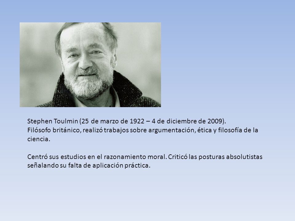 Stephen Toulmin (25 de marzo de 1922 – 4 de diciembre de 2009).