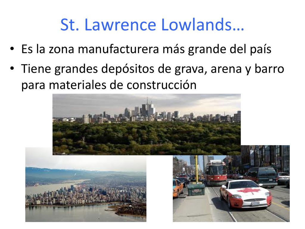 St. Lawrence Lowlands… Es la zona manufacturera más grande del país