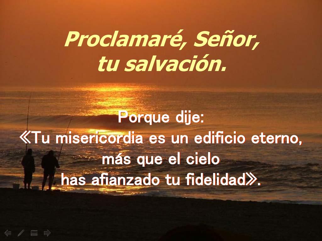 «Tu misericordia es un edificio eterno, has afianzado tu fidelidad».