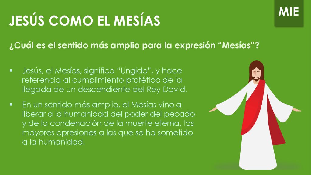 JESÚS COMO EL MESÍAS ¿Cuál es el sentido más amplio para la expresión Mesías