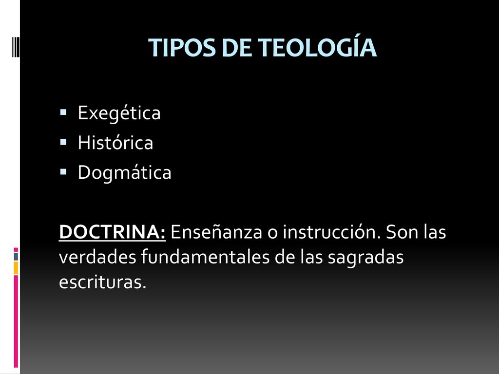 TIPOS DE TEOLOGÍA Exegética Histórica Dogmática