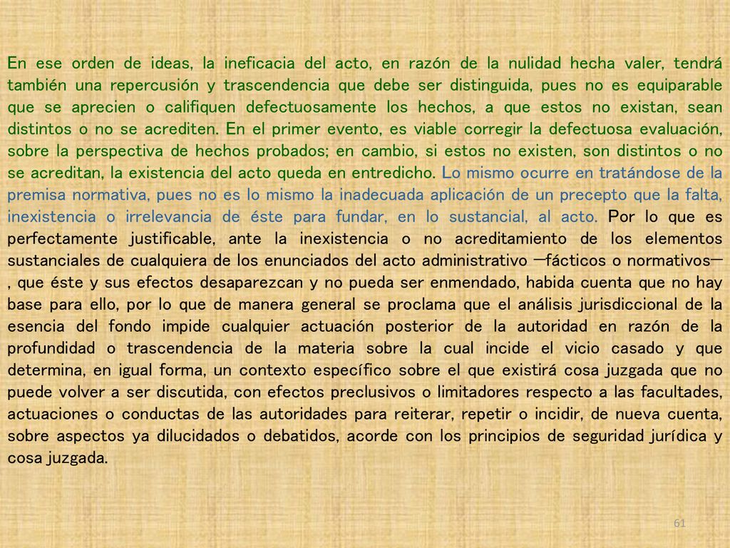 En ese orden de ideas, la ineficacia del acto, en razón de la nulidad hecha valer, tendrá también una repercusión y trascendencia que debe ser distinguida, pues no es equiparable que se aprecien o califiquen defectuosamente los hechos, a que estos no existan, sean distintos o no se acrediten.