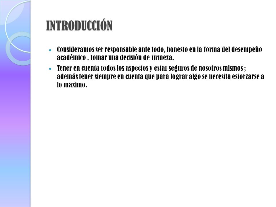 INTRODUCCIÓN Consideramos ser responsable ante todo, honesto en la forma del desempeño académico , tomar una decisión de firmeza.