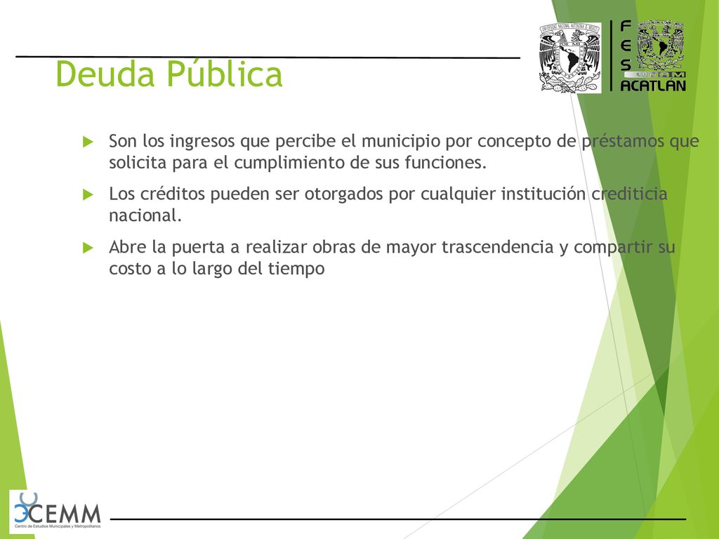 Deuda Pública Son los ingresos que percibe el municipio por concepto de préstamos que solicita para el cumplimiento de sus funciones.