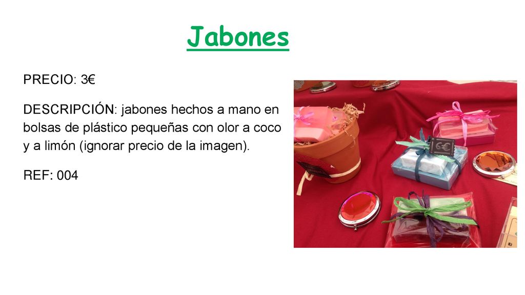 Jabones PRECIO: 3€ DESCRIPCIÓN: jabones hechos a mano en bolsas de plástico pequeñas con olor a coco y a limón (ignorar precio de la imagen).