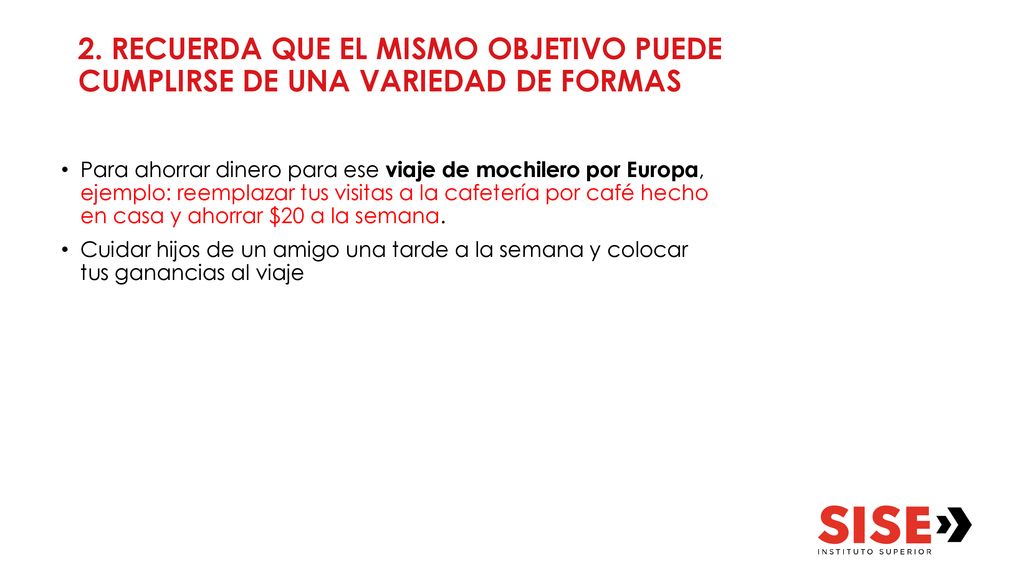 2. RECUERDA QUE EL MISMO OBJETIVO PUEDE CUMPLIRSE DE UNA VARIEDAD DE FORMAS