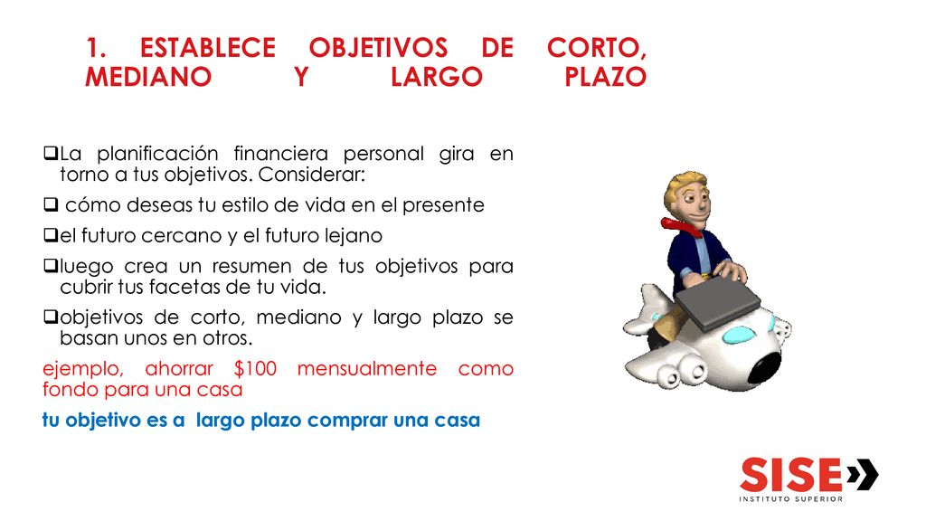 1. ESTABLECE OBJETIVOS DE CORTO, MEDIANO Y LARGO PLAZO