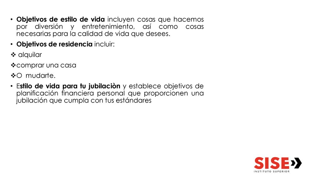 Objetivos de estilo de vida incluyen cosas que hacemos por diversión y entretenimiento, así como cosas necesarias para la calidad de vida que desees.