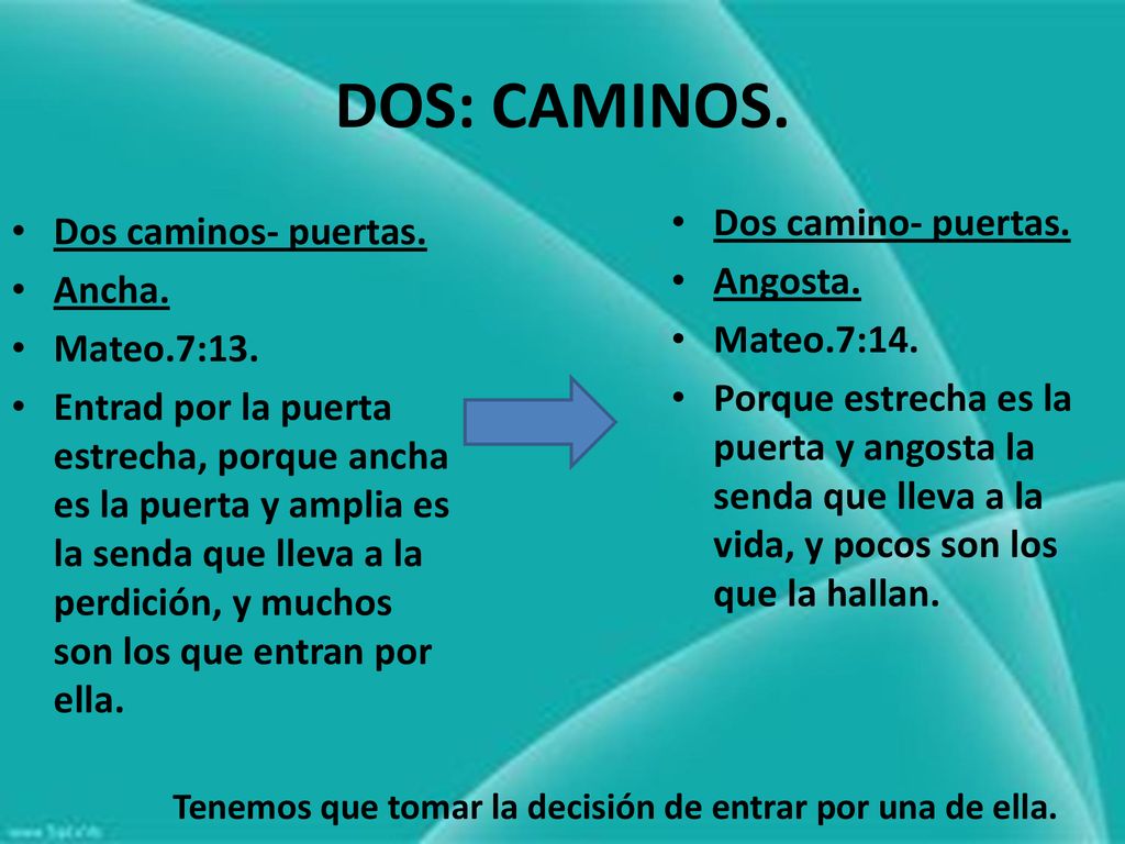 Tenemos que tomar la decisión de entrar por una de ella.