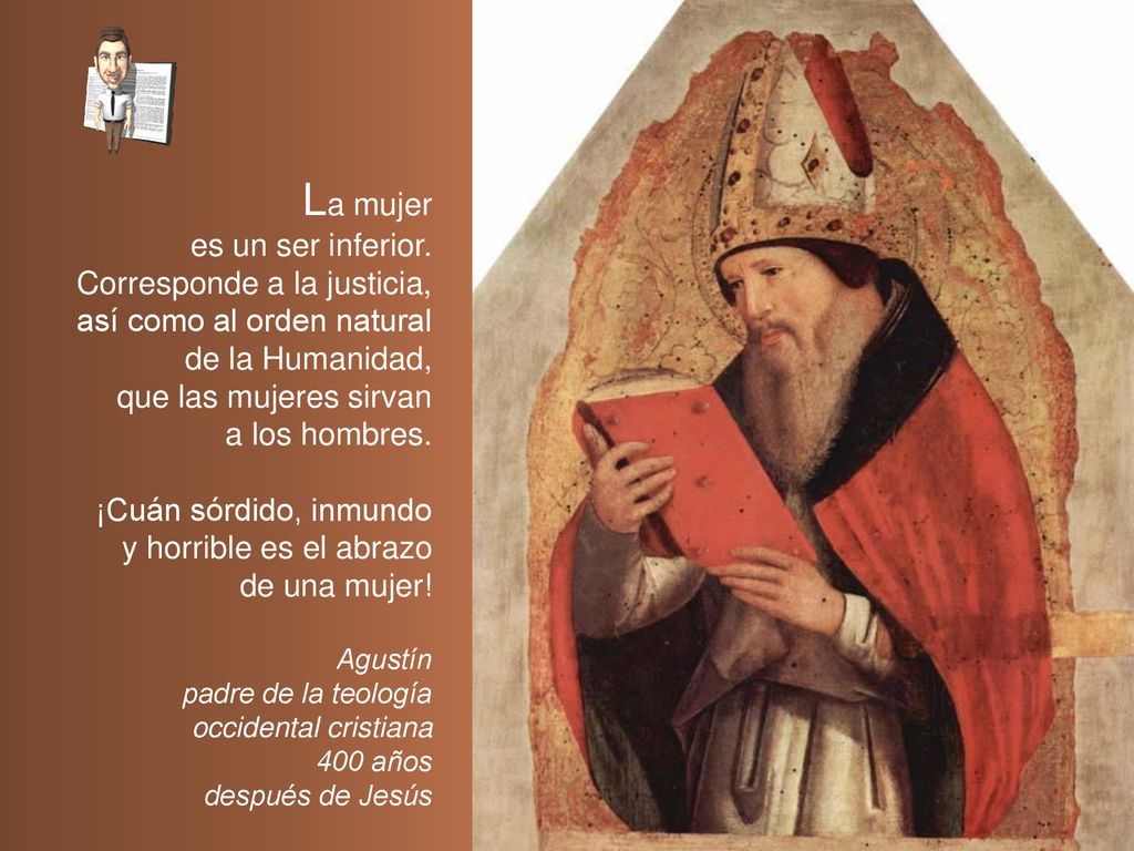 La mujer es un ser inferior. Corresponde a la justicia,