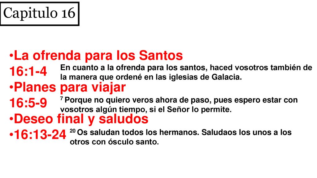 Capitulo 16 La ofrenda para los Santos 16:1-4 Planes para viajar