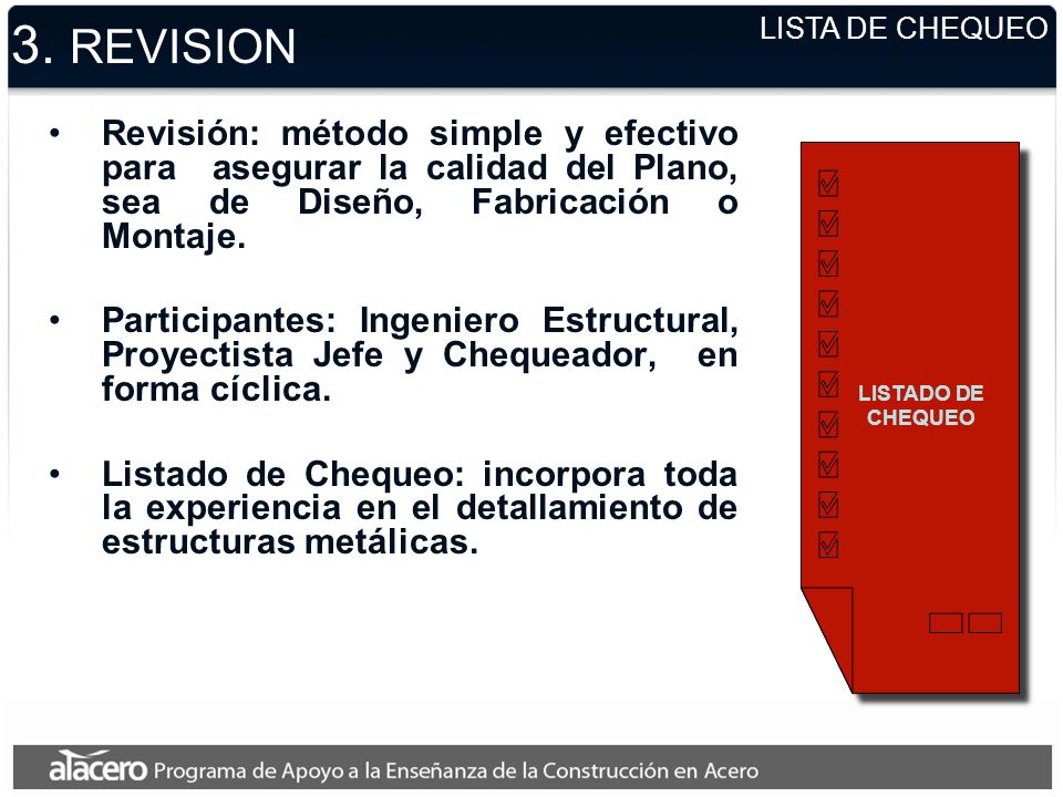 3. REVISION LISTA DE CHEQUEO. Revisión: método simple y efectivo para asegurar la calidad del Plano, sea de Diseño, Fabricación o Montaje.