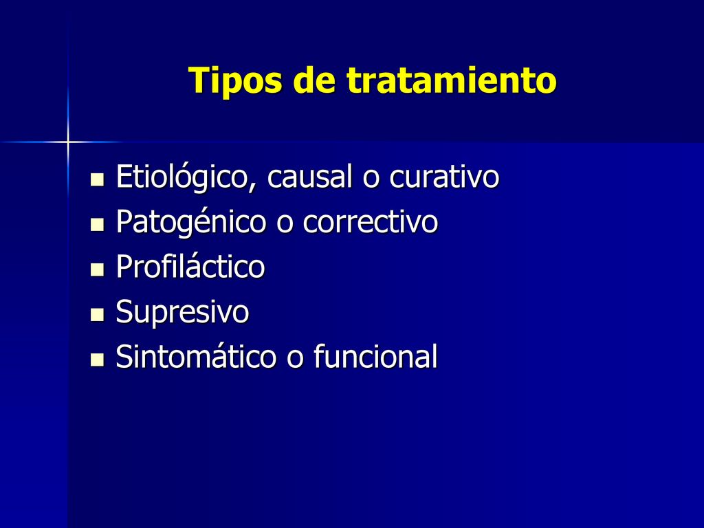 Tipos de tratamiento Etiológico, causal o curativo