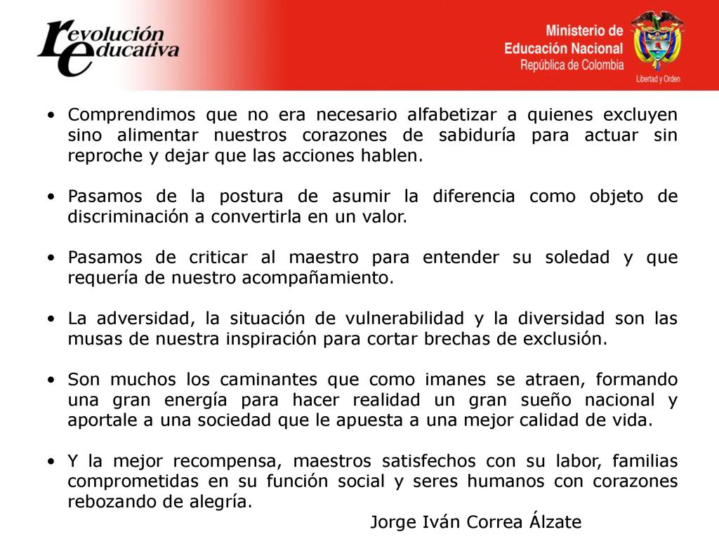 Comprendimos que no era necesario alfabetizar a quienes excluyen sino alimentar nuestros corazones de sabiduría para actuar sin reproche y dejar que las acciones hablen.
