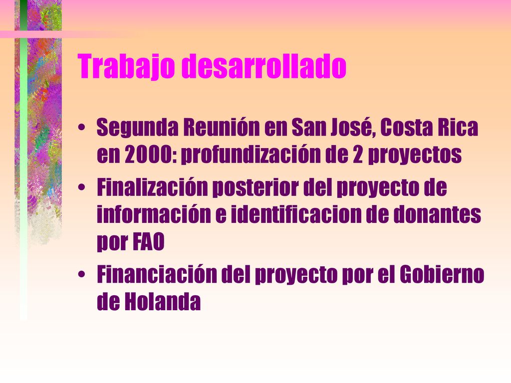 Trabajo desarrollado Segunda Reunión en San José, Costa Rica en 2000: profundización de 2 proyectos.