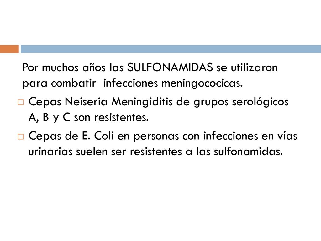 Por muchos años las SULFONAMIDAS se utilizaron para combatir infecciones meningococicas.
