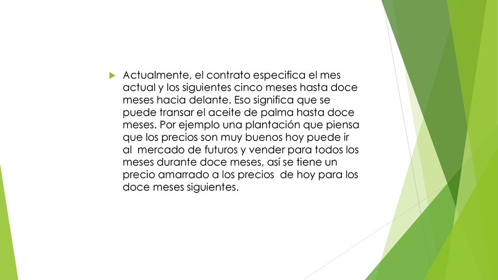 Actualmente, el contrato especifica el mes actual y los siguientes cinco meses hasta doce meses hacia delante.