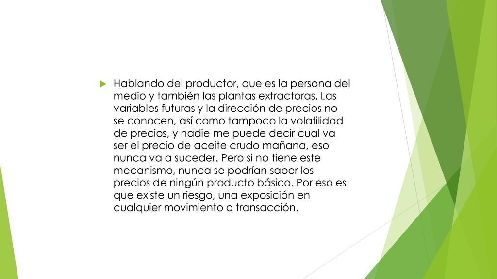Hablando del productor, que es la persona del medio y también las plantas extractoras.