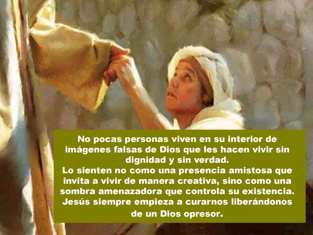 Jesús siempre empieza a curarnos liberándonos de un Dios opresor.