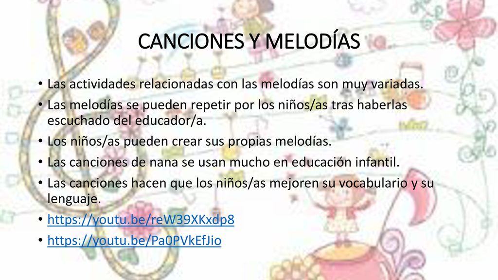 CANCIONES Y MELODÍAS Las actividades relacionadas con las melodías son muy variadas.